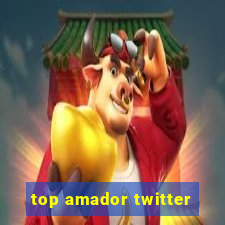 top amador twitter